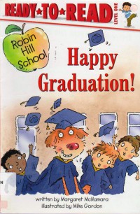 Ready To Read Level 1 : Happy Graduation ! (Robin Hill School)