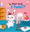 Hoppy Bunny Books : What Shall I Paint?