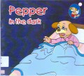 Pepper : In The Dark