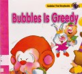 Bubbles First Storybooks 5 : Bubbles Is Greedy