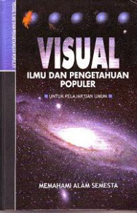 Visual Ilmu Dan Pengetahuan Populer : Memahami Alam Semesta