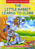 Large Print Stories : The Little Rabbit Learns To Climb