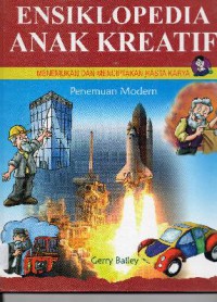 Ensiklopedia Anak Kreatif : Penemuan Modern