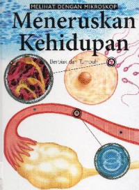 Melihat Dengan Mikroskop : Meneruskan Kehidupan (Berbiak Dan Tumbuh)