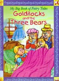 My Big Book Of Fairy Tales : Goldilocks And The Three Bears