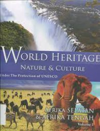 World Heritage Nature & Culture (Vol 1) : Afrika Selatan & Afrika Tengah