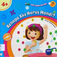 Seri Anak Cerdas : Kenapa Aku Harus Mandi?