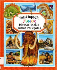 Ensiklopedia Junior : Dinosaurus Dan Zaman Prasejarah