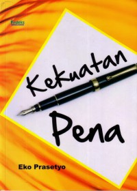 Kekuatan Pena (Kiat, Motivasi, Dan Alasan Harus Menulis)