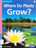 Pearson Four Corners Series (Emergent) : Where Do Plants Grow?