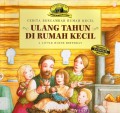 Cerita Bergambar Rumah Kecil : Ulang Tahun Di Rumah Kecil