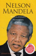 Nelson Mandela (Perjuangan, Kearifan, Dan Cinta)