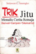 Trik Jitu Menulis Cerita Remaja (Novel-Cerpen-Skenario)