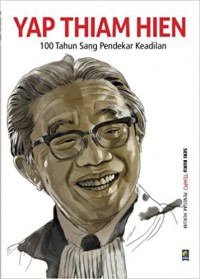 Seri Buku Tempo : Yap Thiam Hien. 100 Tahun Sang Pendekar Keadilan