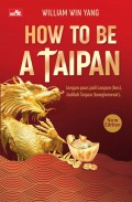 How To Be A Taipan : Jangan Puas Jadi Laopan (Bos), Jadilah Taipan (Konglomerat) New Edition