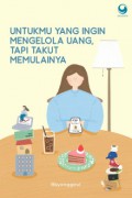 Untukmu Yang Ingin Mengelola Uang, Tapi Takut Memulainya