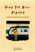 Yang Tak Bisa Dipeluk : Fragmen Sunyi Tentang Jarak Dan Doa