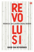 Revolusi : Indonesia Dan Lahirnya Dunia Modern
