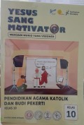 Pendidikan Agama Katolik dan Budi Pekerti Kelas 10 Kurikulum Merdeka : Yesus Sang Motivator, Menjadi Murid Yang Visioner