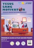 Pendidikan Agama Katolik dan Budi Pekerti Kelas 12 :  Yesus Sang Motivator, Dipanggil Menjadi Motivator Kehidupan