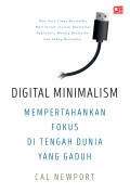 Digital Minimalism : Mempertahankan Fokus Di Tengah Dunia Yang Gaduh