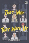 They Wish They Were Us : Kalau Saja Kalian Tahu