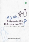 Ayah, Bolehkah Aku Membencimu?