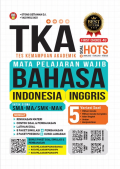 TKA : Tes Kemampuan Akademik Mata Pelajaran Wajib Bahasa Indonesia Inggris Untuk Siswa SMA-MA/SMK/-MAK
