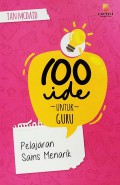 100 Ide Untuk Guru : Pelajaran Sains Menarik