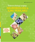 Referensi Biologi Lengkap : Neurobiologi & Ilmu Perilaku Untuk Pelajar, Mahasiswa, & Guru