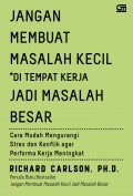 Jangan Membuat Masalah Kecil Di Tempat Kerja Jadi Masalah Be