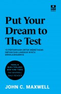 Put Your Dream To The Test : 10 Pertanyaan Untuk Memetakan Impian Dan Langkah Nyata Mewujudkannya