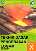 Teknik dasar pengerjaan logam SMK kelas X semester 1 (revisi)