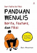 Dari Fakta Ke Fiksi Panduan Menulis Berita, Feature, Dan Fiksi
