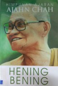 Hening Bening: Himpunan Ajaran Ajahn Chah