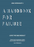 A Handbook For Failure : Love The Bad Result