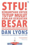 STFU : Kemampuan Untuk Tutup Mulut Adalah Kekuatan Besar Saat Seisi Dunia Tidak Berhenti Berbicara