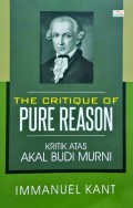 The Critique Of Pure Reason : Kritik Atas Akal Budi Murni