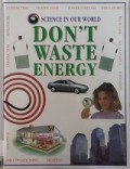 Science In Our World 27 : Don'T Waste Energy