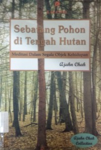 Sebatang Pohon Di Tengah Hutan : Meditasi Segala Objek Kehidupan