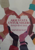 Aksi Nyata Untuk Negeri : Merajut Asa, Mengukir Sejarah Untuk Negeri Tercinta, Indonesia