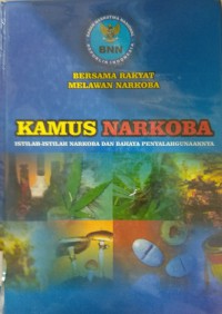 Kamus Narkoba : Istilah-Istilah Narkoba Dan Bahaya Penyalahgunaannya + CD