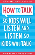 How To Talk So Kids Will Listen And Listen So Kids Will Talk