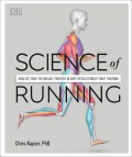 Science Of Running : Analyse Your Technique, Prevent Injury, Revolutionize Your Training