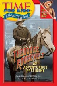 Theodore Roosevelt : Time For Kids Biographies