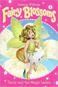 Fairy Blossoms 1: Daisy And The Magic Lesson