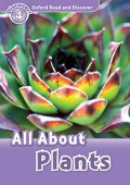 All About Plants: Oxford Read And Discover 4