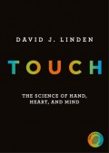 Touch : The Science Of Hand, Heart, And Mind