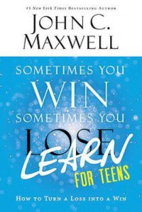 Sometimes You Win Sometimes You Lose : Learn For Teens