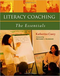 Literacy Coaching : The Essentials